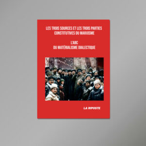 Les trois sources et les trois parties constitutives du marxisme L’ABC du matérialisme dialectique